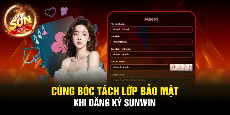 Cùng bóc tách lớp bảo mật khi đăng ký Sunwin