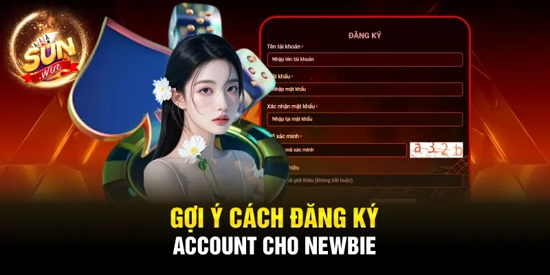 Gợi ý cách đăng ký account cho newbie