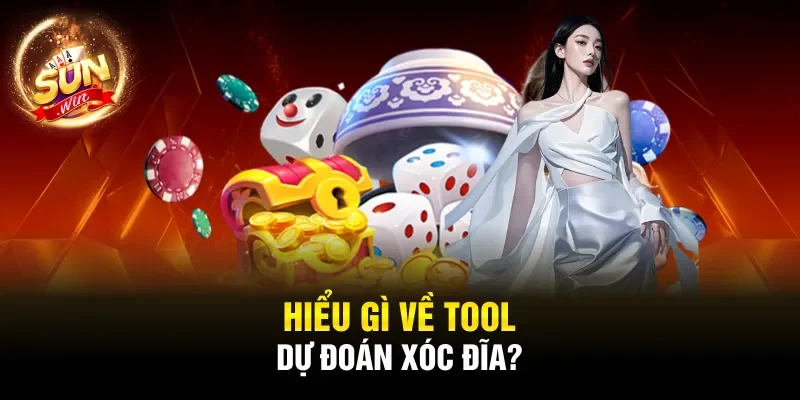 Hiểu gì về tool dự đoán Xóc Đĩa?