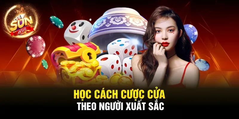 Học cách cược cửa theo người xuất sắc
