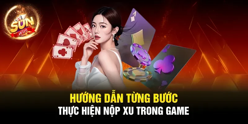 Hướng dẫn từng bước thực hiện nộp xu trong game