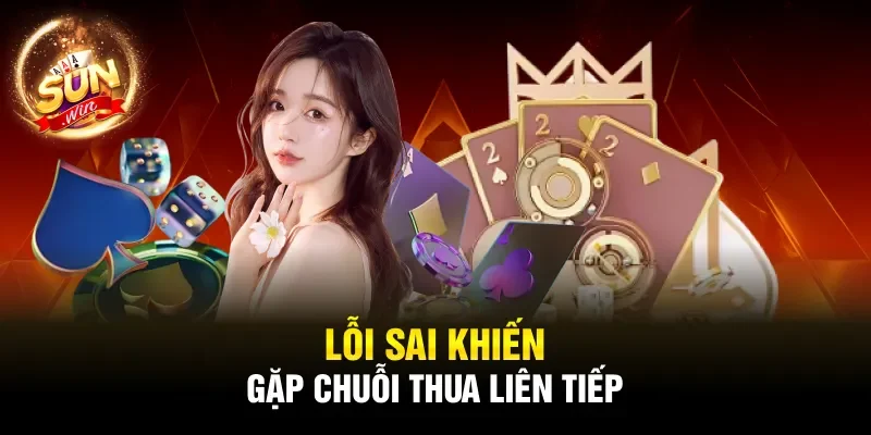 Lỗi sai khiến gặp chuỗi thua liên tiếp