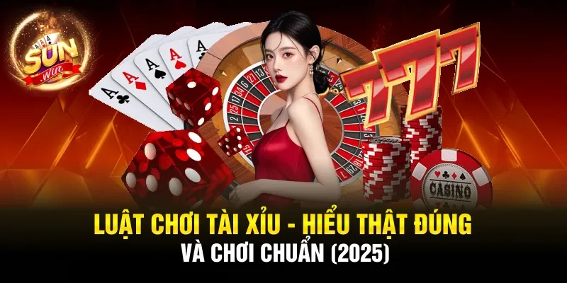 Luật chơi Tài Xỉu hiểu đúng