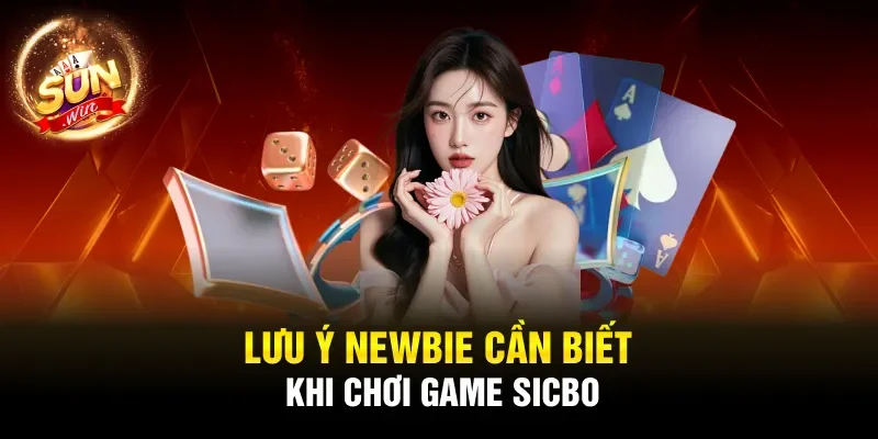 Lưu ý newbie cần biết khi chơi game Sicbo