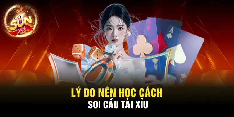 Lý do nên học cách soi cầu Tài Xỉu