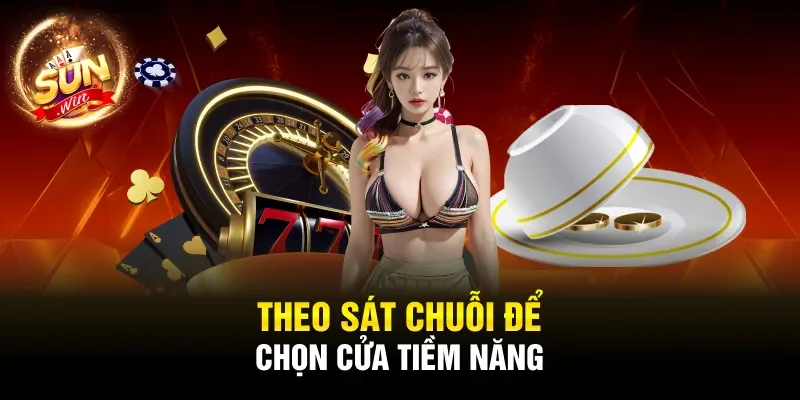 Theo sát chuỗi để chọn cửa tiềm năng