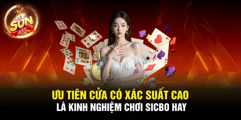 Ưu tiên cửa có xác suất cao là kinh nghiệm chơi Sicbo hay