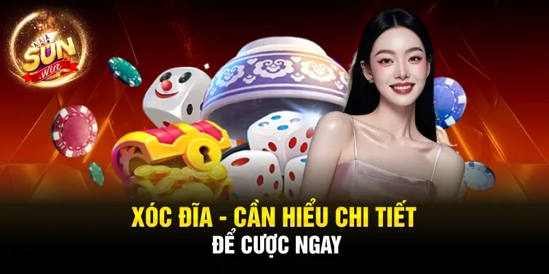 Xóc Đĩa - Cần hiểu chi tiết để cược ngay